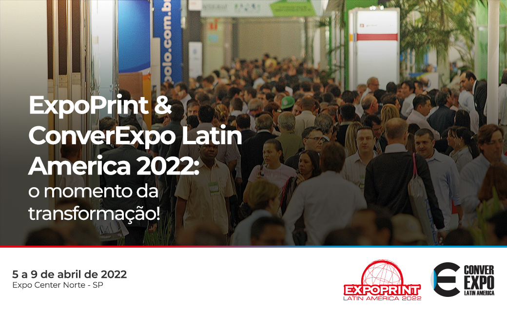 ExpoPrint & ConverExpo Latin America 2022: o momento da transformação!