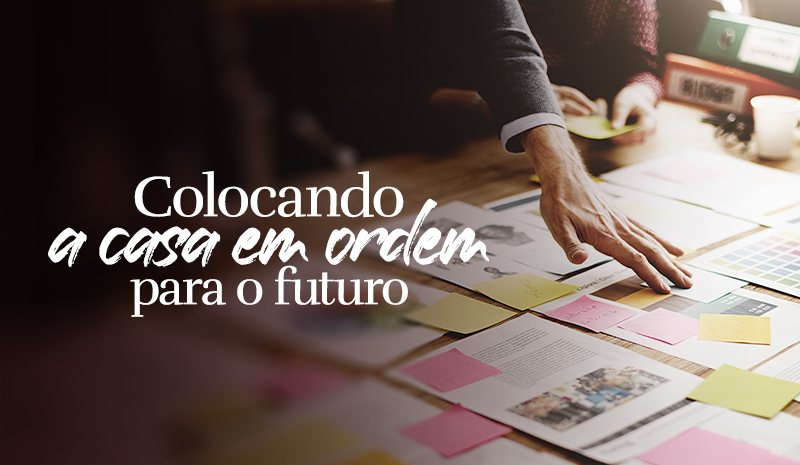 Colocando a casa em ordem para o futuro