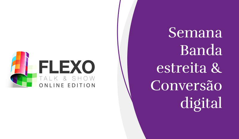 ABFLEXO promove Flexo Talk & Show Online com banda estreita e conversão digital