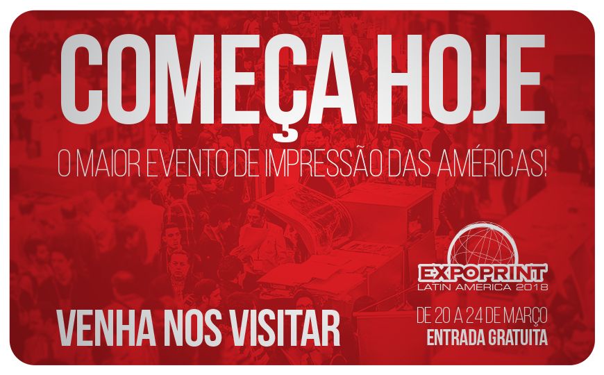 COMEÇA HOJE O MAIOR EVENTO DE IMPRESSÃO DAS AMÉRICAS!