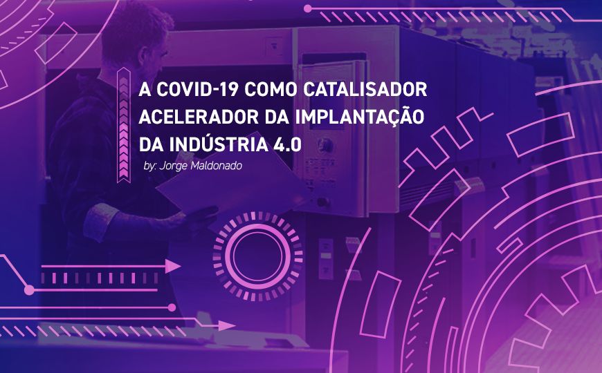 Artigo: A Covid-19 como catalisador acelerador da implantação da indústria gráfica 4.0