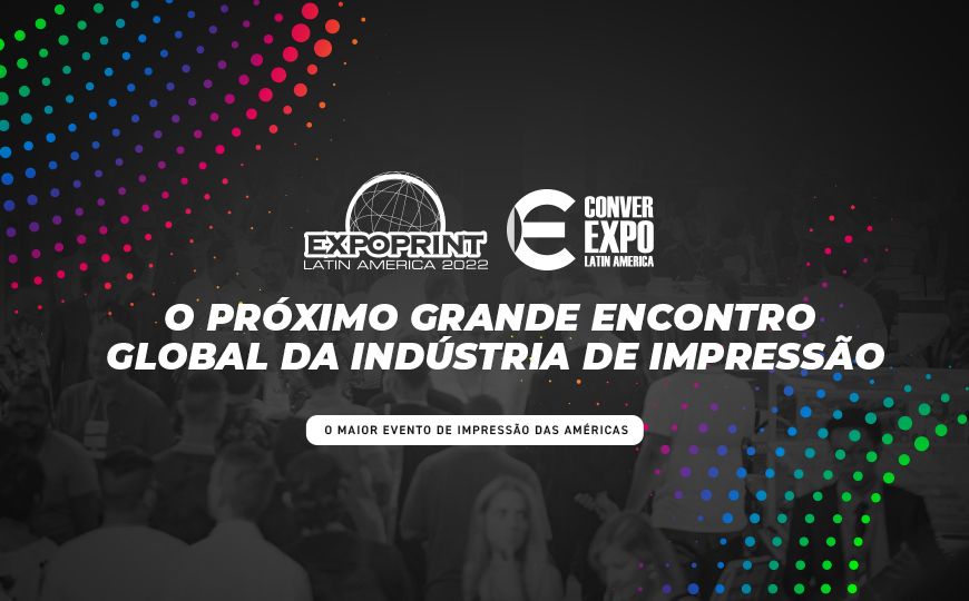 ExpoPrint & ConverExpo Latin America 2022: o grande encontro da indústria de impressão